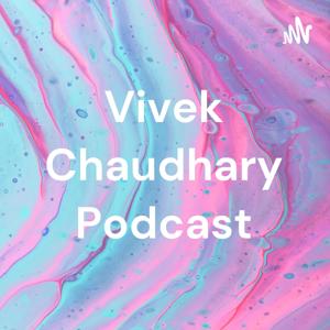 Vivek Chaudhary Podcast