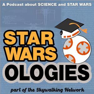 Star Warsologies: A Podcast About Science and Star Wars by Part of the Skywalking Network