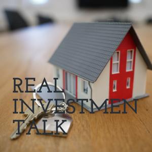 REAL INVESTMENT TALK