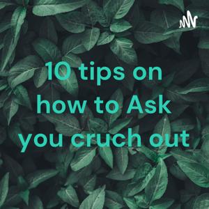 10 tips on how to Ask you cruch out