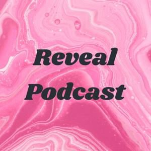 Reveal Podcast
