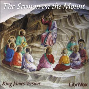 Bible (KJV) NT 01: The Sermon On the Mount, Matthew 5-7 by King James Version (KJV)