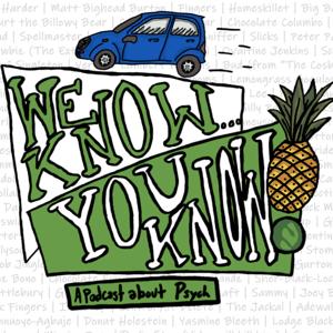We Know You Know... A podcast about Psych!