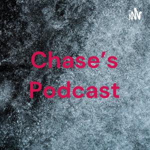 Chase's Podcast