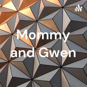 Mommy and Gwen