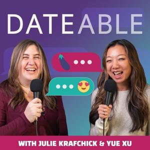 Dateable: Your insider's look into modern dating and relationships by Yue Xu and Julie Krafchick
