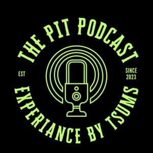 The Pit A Podcast Experience by TSUMS