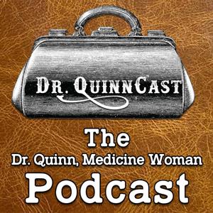 Dr. QuinnCast: The Dr. Quinn, Medicine Woman Podcast by Kelly Mielke and Mark Jeacoma