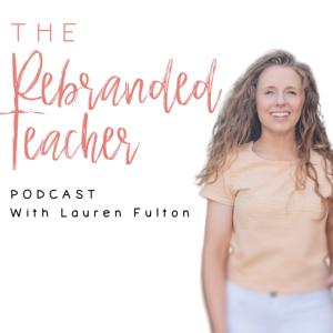 The Rebranded Teacher by Lauren Fulton - The Rebranded Teacher