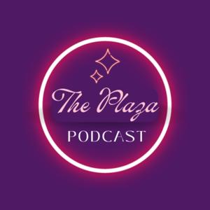 The Plaza Podcast