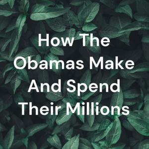 How The Obamas Make And Spend Their Millions
