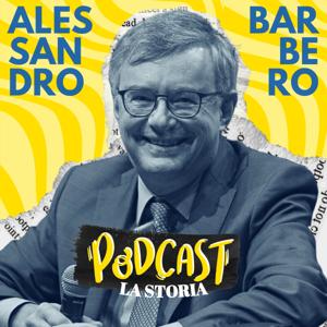 Alessandro Barbero Podcast - La Storia by Curato da: Primo Vassallo