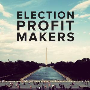 Election Profit Makers by Jon Kimball & David Rees & Starlee Kine