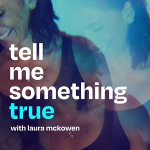 Tell Me Something True with Laura McKowen by Mikel Ellcessor, Laura McKowen