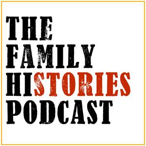 The Family Histories Podcast by The Family Histories Podcast