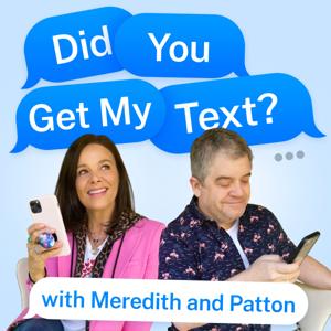 Did You Get My Text? with Meredith and Patton by Starburns Audio