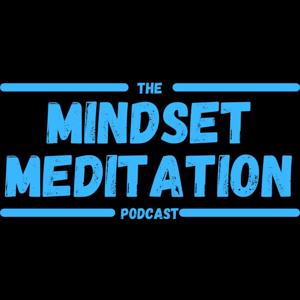 The Mindset Meditation Podcast by The Mindset Industries