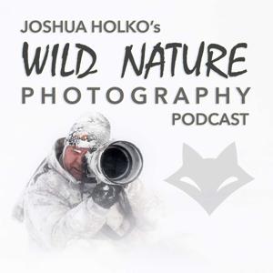 Wild Nature Photography Podcast by Joshua Holko - M.Photog II