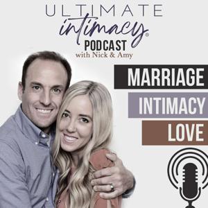 The Ultimate Intimacy Podcast by Nick and Amy with The Ultimate Intimacy App