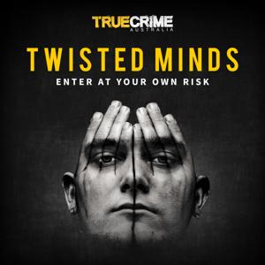 Twisted Minds by True Crime Australia
