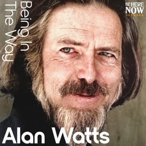Alan Watts Being in the Way by Be Here Now Network / Love Serve Remember Foundation