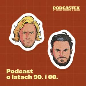 Podcastex - podcast o latach 90. i 00. by Podcastex