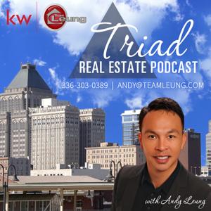 Triad Real Estate Podcast with Andy Leung