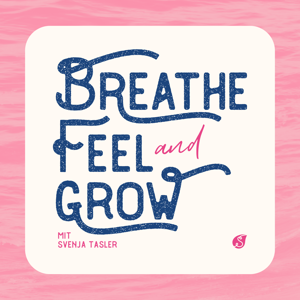 Breathe, Feel & Grow