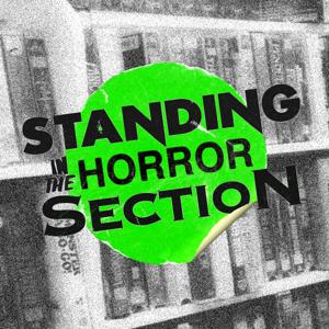Standing In The Horror Section