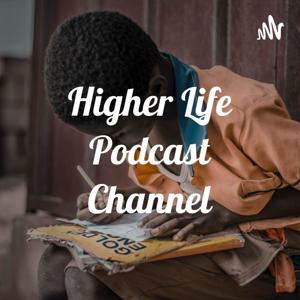 Higher Life Podcast Channel