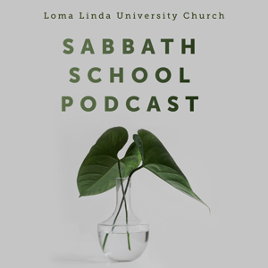 LLUC Sabbath School Podcast by Loma Linda University Church