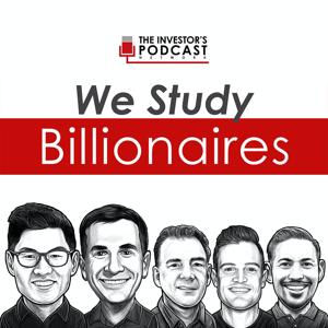 We Study Billionaires - The Investor’s Podcast Network by The Investor's Podcast Network