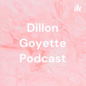 Dillon Goyette Podcast