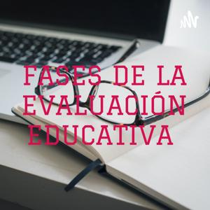 FASES DE LA EVALUACIÓN EDUCATIVA
