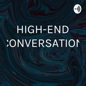 HIGH-END CONVERSATION