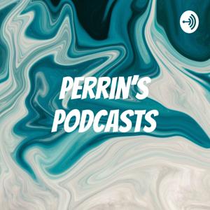 Perrin's Podcasts