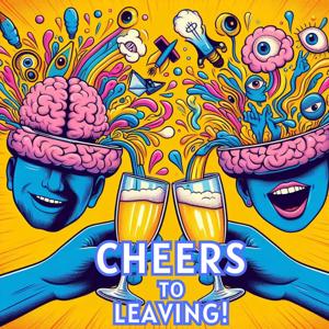 Cheers To Leaving!