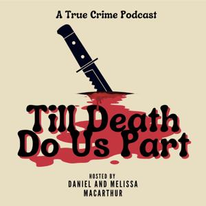 Till Death Do Us Part Podcast by Daniel and Melissa MacArthur