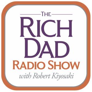 Rich Dad Radio Show: In-Your-Face Advice on Investing, Personal Finance, & Starting a Business by Robert Kiyosaki