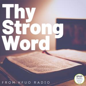 Thy Strong Word from KFUO Radio by KFUO Radio