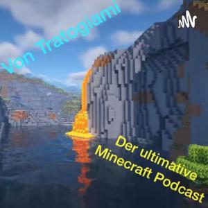 Der ultimative Minecraft Podcast by Tratogiami