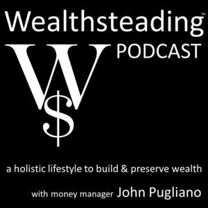 WEALTHSTEADING Podcast investing retirement money stock market & wealth by John Pugliano