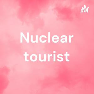 Nuclear tourist