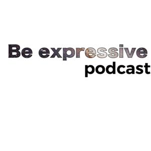 Be Expressive Podcast