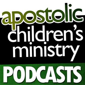 Apostolic Children's Ministry Podcasts