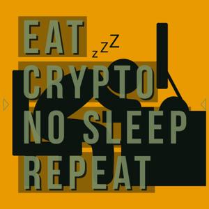 Eat, Crypto, No sleep, Repeat