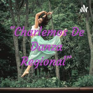 "Charlemos De Danza Regional"