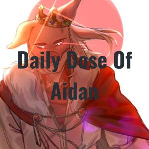 Daily Dose Of Aidan