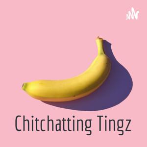 Chitchatting Tingz