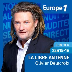 La libre antenne - Olivier Delacroix by Europe 1